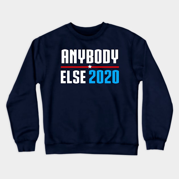 Vote Anybody Else in 2020 (white) Crewneck Sweatshirt by A Mango Tees